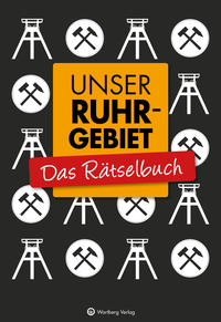 Unser Ruhrgebiet - Das Rätselbuch