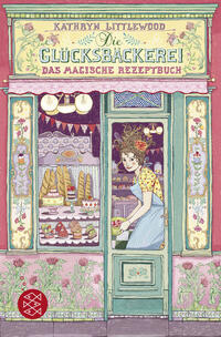 Die Glücksbäckerei – Das magische Rezeptbuch