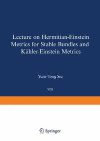 Lectures on Hermitian-Einstein Metrics for Stable Bundles and Kähler-Einstein Metrics