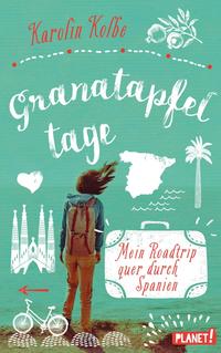 Granatapfeltage – Mein Roadtrip quer durch Spanien