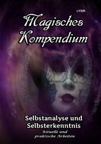 MAGISCHES KOMPENDIUM / Magisches Kompendium - Selbstanalyse und Selbsterkenntnis