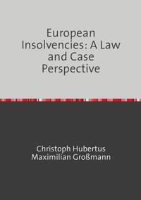 European Insolvencies: A Law and Case Perspective