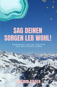 Sag Deinen Sorgen leb wohl!