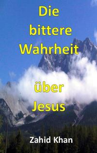 Die bittere Wahrheit über Jesus