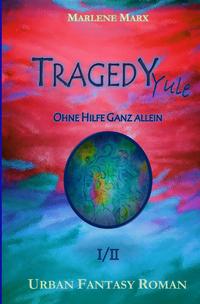 TRAGEDY Yule / TRAGEDY Yule - Ohne Hilfe Ganz allein (Band1)