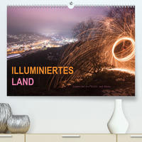 ILLUMINIERTES LAND, Szenerien aus Licht und Feuer (Premium, hochwertiger DIN A2 Wandkalender 2020, Kunstdruck in Hochglanz)