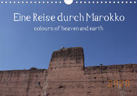 Eine Reise durch Marokko colours of heaven and earth (Wandkalender 2020 DIN A4 quer)