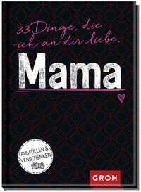 33 Dinge, die ich an dir liebe, Mama