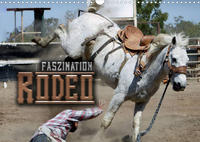 Faszination Rodeo (Wandkalender 2022 DIN A3 quer)