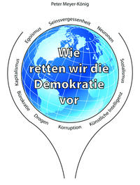 Wie retten wir die Demokratie vor Seinsvergessenheit, Neuronen, Sozialismus, künstlicher Intelligenz, Korruption, Drogen, Bürokratie, Kapitalismus, Egoismus