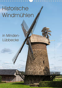 Historische Windmühlen in Minden-Lübbecke (Wandkalender 2022 DIN A3 hoch)