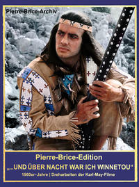 Pierre-Brice-Edition "...und über Nacht war ich Winnetou"