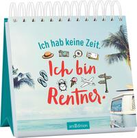 Ich hab keine Zeit. Ich bin Rentner.