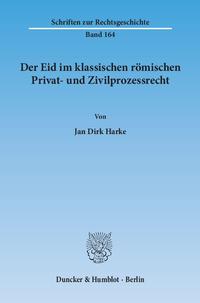 Der Eid im klassischen römischen Privat- und Zivilprozessrecht.