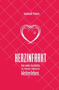 Herzinfarkt - Eine wahre Geschichte von Ohnmacht, Hoffnung und Weiterleben