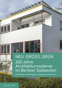 NEU, GROSS, GRÜN — 100 Jahre Architekturmoderne im Berliner Südwesten