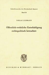 Öffentlich-rechtliche Entschädigung rechtspolitisch betrachtet.