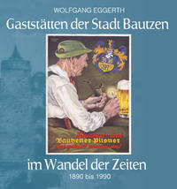 Gaststätten der Stadt Bautzen im Wandel der Zeiten