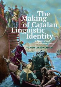 The Making of Catalan Linguistic Identity in Medieval and Early Modern Times