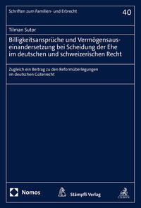 Billigkeitsansprüche und Vermögensauseinandersetzung bei Scheidung der Ehe im deutschen und schweizerischen Recht