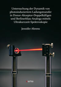 Untersuchung der Dynamik von photoinduziertem Ladungstransfer in Donor-Akzeptor-Doppelkäfigen und Berlinerblau-Analoga mittels Ultrakurzzeit-Spektroskopie