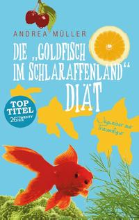 Die "Goldfisch im Schlaraffenland" Diät