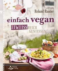 einfach vegan - eiweißreich genießen