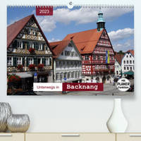 Unterwegs in Backnang (Premium, hochwertiger DIN A2 Wandkalender 2023, Kunstdruck in Hochglanz)