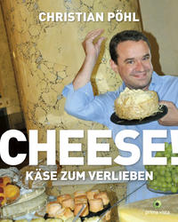 Cheese! Käse zum Verlieben