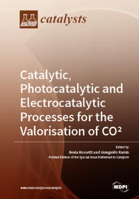 Catalytic, Photocatalytic and Electrocatalytic Processes for the Valorisation of CO2