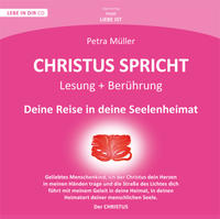 Christus spricht - Deine Reise in Deine Seelenheimat