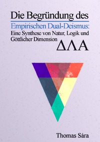 Die Begründung des Empirischen Dual-Deismus: