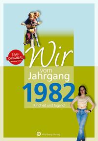 Wir vom Jahrgang 1982 - Kindheit und Jugend