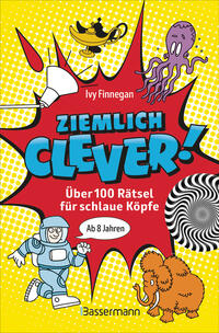 Ziemlich clever! Über 100 Rätsel für schlaue Köpfe. Ab 8 Jahren