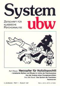 Herzopfer für Huitzilopochtli - Aztekische Mythen und Rituale im Lichte der Psychoanalyse /Aus der Analyse eines Zwangsneurotikers /Das Symbol der Faschisten