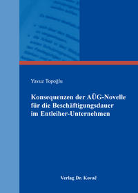 Konsequenzen der AÜG-Novelle für die Beschäftigungsdauer im Entleiher-Unternehmen