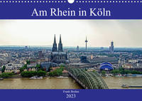 Am Rhein in Köln (Wandkalender 2023 DIN A3 quer)