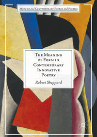 The Meaning of Form in Contemporary Innovative Poetry