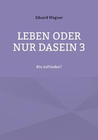 Leben oder nur Dasein 3