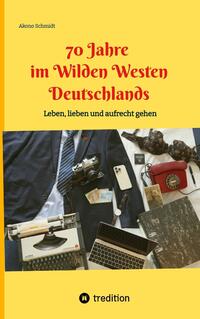 70 Jahre im Wilden Westen Deutschlands