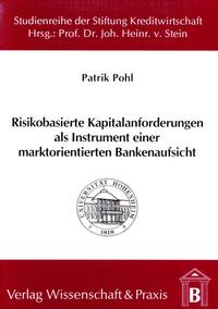 Risikobasierte Kapitalanforderungen als Instrument einer marktorientierten Bankenaufsicht.