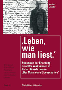 Leben, wie man liest: Strukturen der Erfahrung erzählter Wirklichkeit in Robert Musils Roman 'Der Mann ohne Eigenschaften'