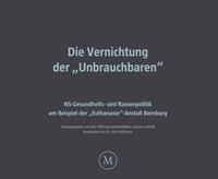 Die Vernichtung der „Unbrauchbaren“