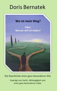 Wo ist mein Weg? Oder: Warum will ich leiden?