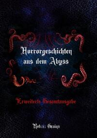 Horrorgeschichten aus dem Abyss - Erweiterte Gesamtausgabe