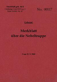 Merkblatt geh. 16/4 Merkblatt über die Nebeltruppe - Geheim