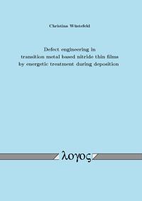 Defect engineering in transition metal based nitride thin films by energetic treatment during deposition