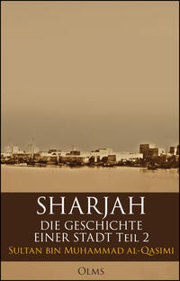 Sharjah – Die Geschichte einer Stadt, Teil 2