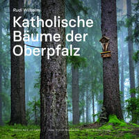 Katholische Bäume der Oberpfalz