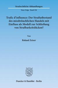 Trafic d'influence: Der Straftatbestand des missbräuchlichen Handels mit Einfluss als Modell zur Schließung von Strafbarkeitslücken?